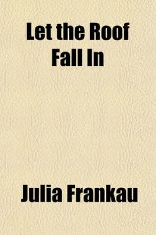 Cover of Let the Roof Fall in