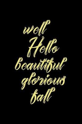 Book cover for Well Hello Beautiful Glorious Fall