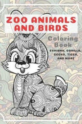 Cover of Zoo Animals and Birds - Coloring Book - Echidna, Gorilla, Gecko, Tiger, and more