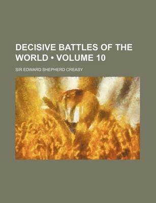 Book cover for Decisive Battles of the World (Volume 10)