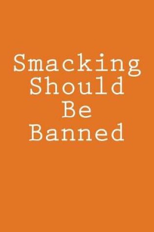 Cover of Smacking Should Be Banned