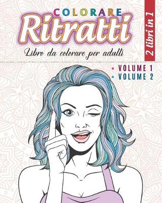 Book cover for Colorare Ritratti - 2 libri in 1