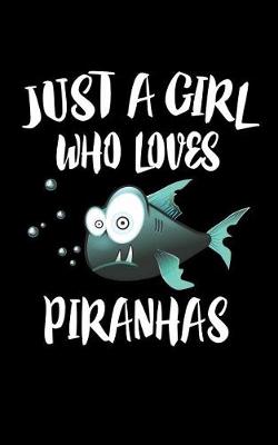 Book cover for Just A Girl Who Loves Piranhas