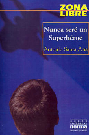 Cover of Nunca Sere un Superheroe