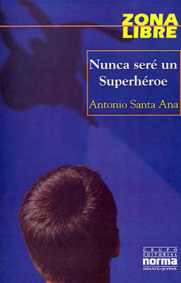 Book cover for Nunca Sere un Superheroe