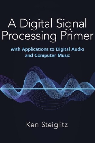 Cover of A Digital Signal Processing Primer: with Applications to Digital Audio and Computer Music