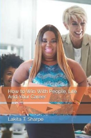 Cover of How to Win With People, Life And Your Career