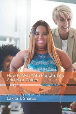 Book cover for How to Win With People, Life And Your Career