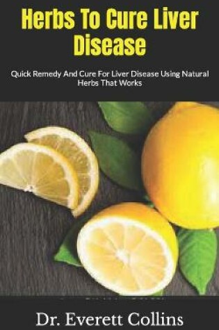 Cover of Herbs To Cure Liver Disease