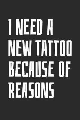 Book cover for I Need A New Tattoo Because Of Reasons