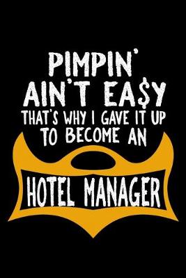 Book cover for Pimpin' ain't easy that's why I gave it up to become an hotel manager