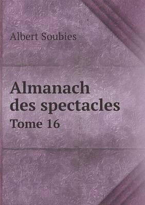 Book cover for Almanach des spectacles Tome 16