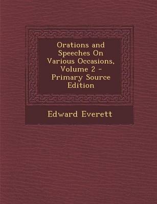 Book cover for Orations and Speeches on Various Occasions, Volume 2 - Primary Source Edition