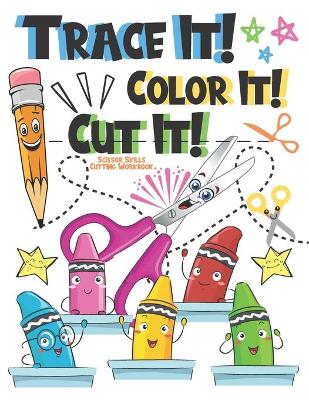 Book cover for Trace it Color It Cut It Scissor Skills Cutting Workbook