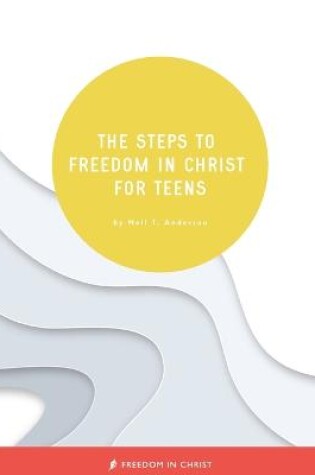 Cover of The Steps to Freedom in Christ for Teens