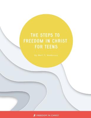 Book cover for The Steps to Freedom in Christ for Teens