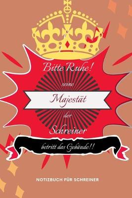 Book cover for Bitte Ruhe! Seine Majestät Der Schreiner Betritt Das Gebäude!!