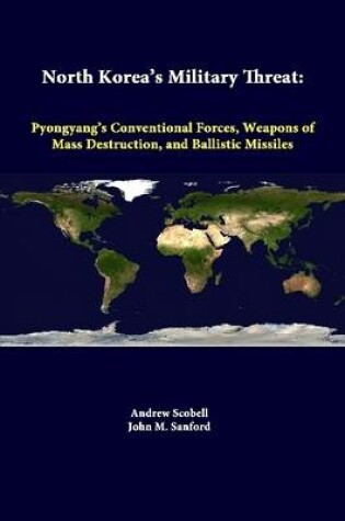 Cover of North Korea's Military Threat: Pyongyang's Conventional Forces, Weapons of Mass Destruction, and Ballistic Missiles