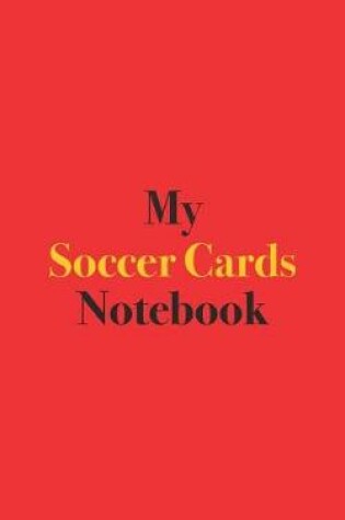 Cover of My Soccer Cards Notebook