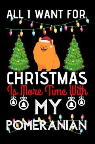 Cover of All i want for Christmas is more time with my Pomeranian