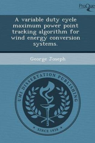 Cover of A Variable Duty Cycle Maximum Power Point Tracking Algorithm for Wind Energy Conversion Systems