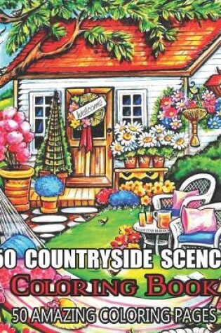 Cover of 50 Countryside Scence Coloring Book 50 Amazing Coloring Pages