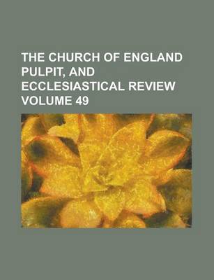 Book cover for The Church of England Pulpit, and Ecclesiastical Review Volume 49