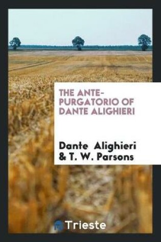 Cover of The Ante-Purgatorio of Dante Alighieri