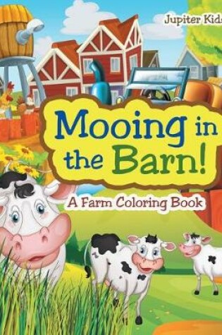 Cover of Mooing in the Barn! A Farm Coloring Book