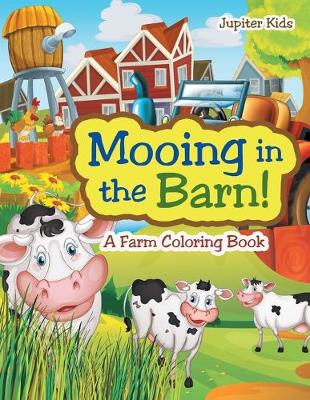 Book cover for Mooing in the Barn! A Farm Coloring Book