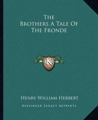 Book cover for The Brothers A Tale Of The Fronde