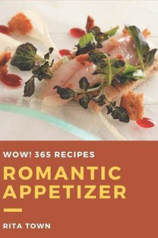 Cover of Wow! 365 Romantic Appetizer Recipes