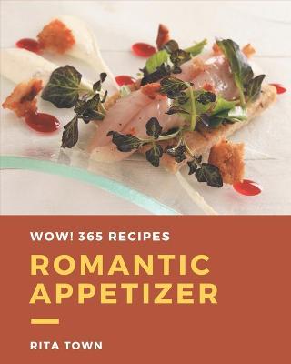 Cover of Wow! 365 Romantic Appetizer Recipes