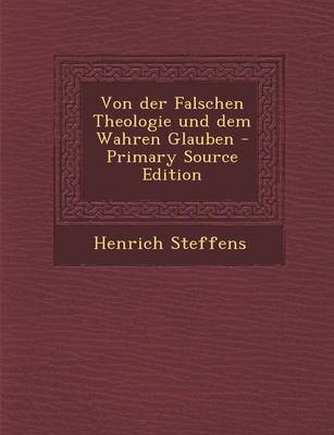 Book cover for Von Der Falschen Theologie Und Dem Wahren Glauben - Primary Source Edition