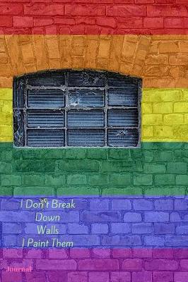 Book cover for I Don't Break Down Walls I Paint Them Journal