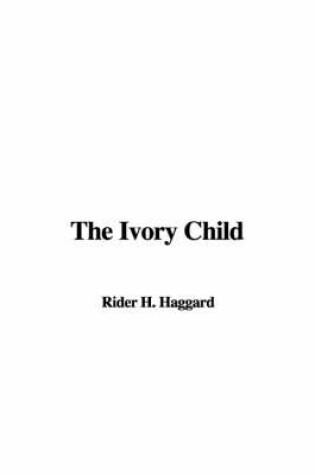 Cover of The Ivory Child