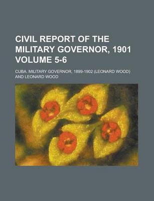 Book cover for Civil Report of the Military Governor, 1901 Volume 5-6