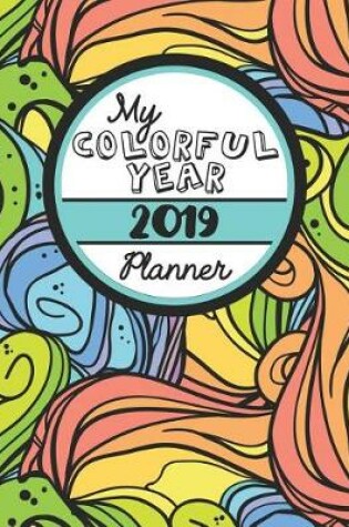 Cover of My Colorful Year 2019 Planner