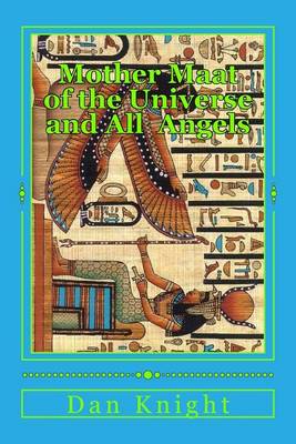 Cover of Mother Maat of the Universe and All Angels