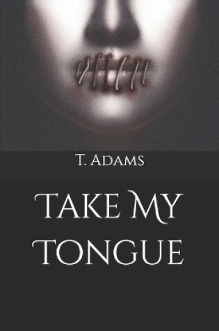Cover of Take My Tongue