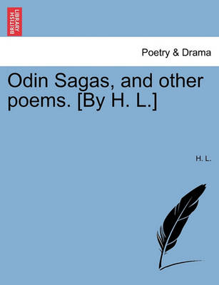 Book cover for Odin Sagas, and Other Poems. [by H. L.]