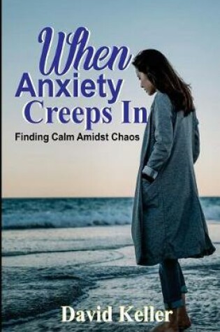 Cover of When Anxiety Creeps in