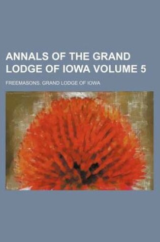 Cover of Annals of the Grand Lodge of Iowa Volume 5