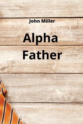 Book cover for Alpha Father