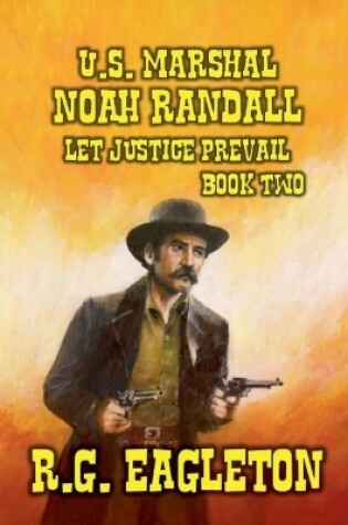 Cover of U.S. Marshal Noah Randall - Let Justice Prevail