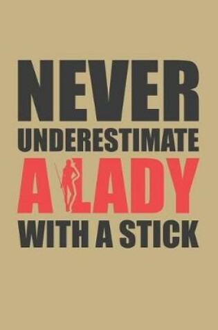 Cover of Never Underestimate A Lady With A Stick