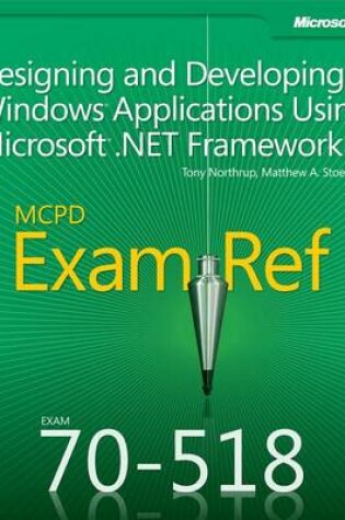 Cover of Exam Ref 70-518 Designing and Developing Windows Applications Using Microsoft .NET Framework 4 (MCPD)