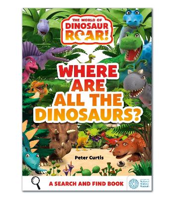 Book cover for The World of Dinosaur Roar!: Where Are All The Dinosaurs?