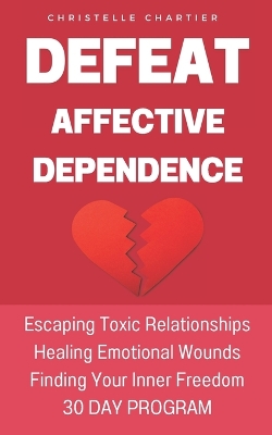 Book cover for Overcoming emotional dependence, the keys to getting out of and giving up toxic relationships