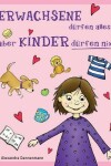 Book cover for ERWACHSENE dürfen alles, aber KINDER dürfen nix